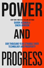 Power and Progress: Our Thousand-Year Struggle Over Technology and Prosperity kaina ir informacija | Ekonomikos knygos | pigu.lt