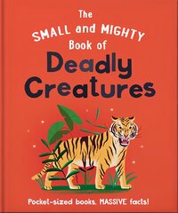 Small and Mighty Book of Deadly Creatures: Pocket-sized books, massive facts! цена и информация | Книги для подростков и молодежи | pigu.lt