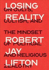 Losing Reality: On Cults, Cultism, and the Mindset of Political and Religious Zealotry kaina ir informacija | Socialinių mokslų knygos | pigu.lt