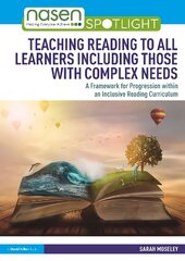 Teaching Reading to All Learners Including Those with Complex Needs: A Framework for Progression within an Inclusive Reading Curriculum цена и информация | Книги по социальным наукам | pigu.lt