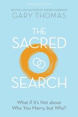Sacred Search: What If It's Not about Who You Marry, But Why? Revised ed. kaina ir informacija | Dvasinės knygos | pigu.lt