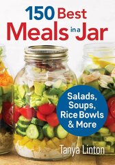 150 Best Meals in a Jar: Salads, Soups, Rice Bowls and More: Salads, Soups, Rice Bowls and More цена и информация | Книги рецептов | pigu.lt