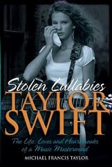 Taylor Swift - Stolen Lullabies: The life, loves and heartbreaks of a music mastermind kaina ir informacija | Biografijos, autobiografijos, memuarai | pigu.lt