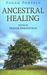 Pagan Portals - Ancestral Healing kaina ir informacija | Dvasinės knygos | pigu.lt