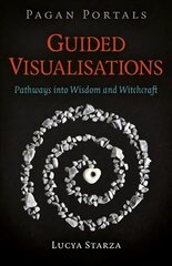 Pagan Portals - Guided Visualisations: Pathways into Wisdom and Witchcraft цена и информация | Духовная литература | pigu.lt