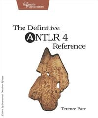 Definitive ANTLR 4 Reference 2nd Revised edition kaina ir informacija | Ekonomikos knygos | pigu.lt