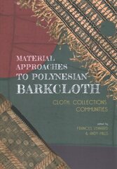 Material Approaches to Polynesian Barkcloth: Cloth, Collections, Communities kaina ir informacija | Socialinių mokslų knygos | pigu.lt