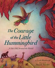 Courage of the Little Hummingbird: A Tale Told Around the World цена и информация | Книги для подростков и молодежи | pigu.lt