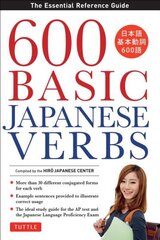 600 Basic Japanese Verbs: The Essential Reference Guide: Learn the Japanese Vocabulary and Grammar You Need to Learn Japanese and Master the JLPT Original ed. цена и информация | Пособия по изучению иностранных языков | pigu.lt