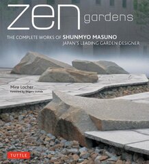Zen Gardens: The Complete Works of Shunmyo Masuno, Japan's Leading Garden Designer kaina ir informacija | Knygos apie architektūrą | pigu.lt