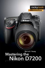 Mastering the Nikon D7200 kaina ir informacija | Fotografijos knygos | pigu.lt