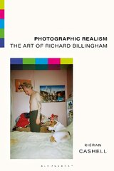 Photographic Realism: The Art of Richard Billingham цена и информация | Книги по фотографии | pigu.lt