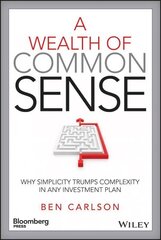 Wealth of Common Sense: Why Simplicity Trumps Complexity in Any Investment Plan цена и информация | Книги по экономике | pigu.lt