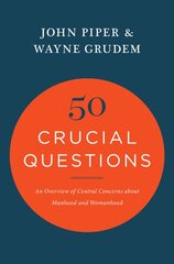 50 Crucial Questions: An Overview of Central Concerns about Manhood and Womanhood kaina ir informacija | Dvasinės knygos | pigu.lt