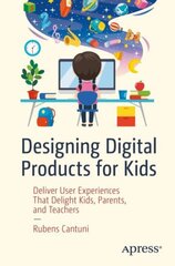 Designing Digital Products for Kids: Deliver User Experiences That Delight Kids, Parents, and Teachers 1st ed. kaina ir informacija | Ekonomikos knygos | pigu.lt