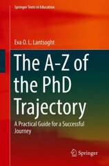 A-Z of the PhD Trajectory: A Practical Guide for a Successful Journey 1st ed. 2018 kaina ir informacija | Socialinių mokslų knygos | pigu.lt