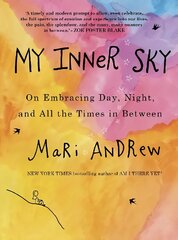 My Inner Sky: On embracing day, night and all the times in between цена и информация | Биографии, автобиогафии, мемуары | pigu.lt