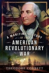 Maritime History of the American Revolutionary War: An Atlantic-Wide Conflict over Independence and Empire kaina ir informacija | Istorinės knygos | pigu.lt