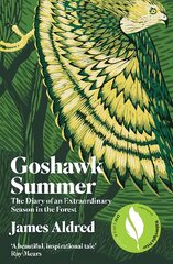 Goshawk Summer: The Diary of an Extraordinary Season in the Forest - WINNER OF THE WAINWRIGHT PRIZE FOR NATURE WRITING 2022 цена и информация | Книги о питании и здоровом образе жизни | pigu.lt