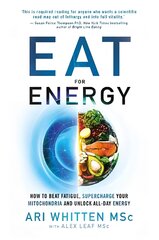 Eat for Energy: How to Beat Fatigue, Supercharge Your Mitochondria, and Unlock All-Day Energy kaina ir informacija | Saviugdos knygos | pigu.lt