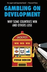 Gambling on Development: Why Some Countries Win and Others Lose kaina ir informacija | Ekonomikos knygos | pigu.lt