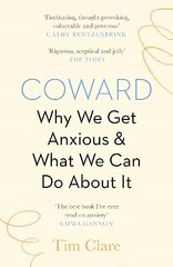 Coward: Why We Get Anxious & What We Can Do About It Main цена и информация | Самоучители | pigu.lt