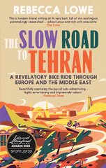 Slow Road to Tehran: A Revelatory Bike Ride Through Europe and the Middle East by Rebecca Lowe 2nd New edition kaina ir informacija | Kelionių vadovai, aprašymai | pigu.lt