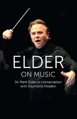 Elder on Music: Sir Mark Elder in Conversation with Raymond Holden kaina ir informacija | Knygos apie meną | pigu.lt