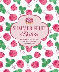 Summer Fruit Pastries: 60 Sumptuous Recipes from Galettes to Tartlets kaina ir informacija | Receptų knygos | pigu.lt