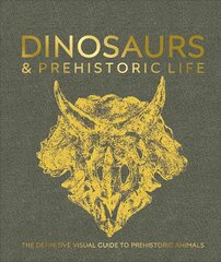 Dinosaurs and Prehistoric Life: The Definitive Visual Guide to Prehistoric Animals цена и информация | Книги о питании и здоровом образе жизни | pigu.lt