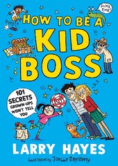 How to be a Kid Boss: 101 Secrets Grown-ups Won't Tell You цена и информация | Книги для подростков и молодежи | pigu.lt