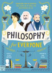 Philosophy for Everyone: Understand How Philosophers Have Helped Us to Tackle the Big Mysteries of Life kaina ir informacija | Knygos paaugliams ir jaunimui | pigu.lt