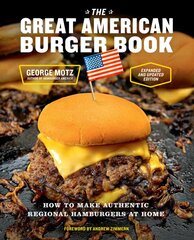 Great American Burger Book (Expanded and Updated Edition): How to Make Authentic Regional Hamburgers at Home kaina ir informacija | Receptų knygos | pigu.lt