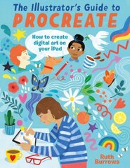 Illustrator's Guide To Procreate: How to make digital art on your iPad kaina ir informacija | Knygos apie meną | pigu.lt