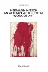 Hermann Nitsch: An Attempt at the Total Work of Art kaina ir informacija | Knygos apie meną | pigu.lt