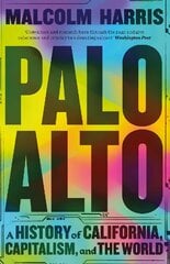 Palo Alto: A History of California, Capitalism, and the World kaina ir informacija | Ekonomikos knygos | pigu.lt