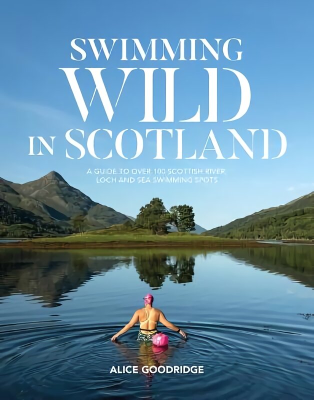 Swimming Wild in Scotland: A guide to over 100 Scottish river, loch and sea swimming spots kaina ir informacija | Knygos apie sveiką gyvenseną ir mitybą | pigu.lt