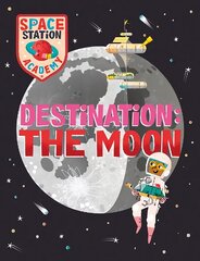 Space Station Academy: Destination The Moon цена и информация | Книги для подростков и молодежи | pigu.lt