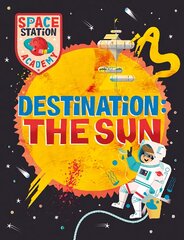 Space Station Academy: Destination The Sun kaina ir informacija | Knygos paaugliams ir jaunimui | pigu.lt