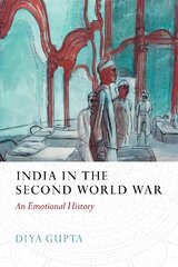 India in the Second World War: An Emotional History kaina ir informacija | Istorinės knygos | pigu.lt