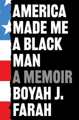 America Made Me a Black Man kaina ir informacija | Biografijos, autobiografijos, memuarai | pigu.lt