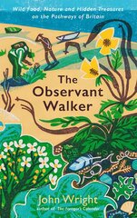 Observant Walker: Wild Food, Nature and Hidden Treasures on the Pathways of Britain Main цена и информация | Книги о питании и здоровом образе жизни | pigu.lt