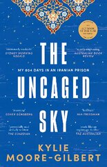 Uncaged Sky: My 804 days in an Iranian prison цена и информация | Биографии, автобиогафии, мемуары | pigu.lt