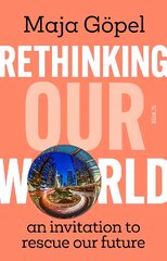 Rethinking Our World: an invitation to rescue our future цена и информация | Книги по социальным наукам | pigu.lt