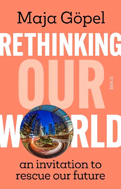 Rethinking Our World: an invitation to rescue our future цена и информация | Socialinių mokslų knygos | pigu.lt