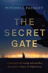 Secret Gate: a true story of courage and sacrifice during the collapse of Afghanistan kaina ir informacija | Biografijos, autobiografijos, memuarai | pigu.lt
