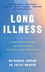 Long Illness: A Practical Guide to Surviving, Healing and Thriving цена и информация | Самоучители | pigu.lt