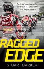Ragged Edge: The brutal true story of the Isle of Man TT - the world's most dangerous race kaina ir informacija | Knygos apie sveiką gyvenseną ir mitybą | pigu.lt