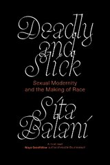 Deadly and Slick: Sexual Modernity and the Making of Race kaina ir informacija | Socialinių mokslų knygos | pigu.lt