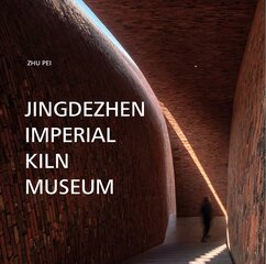 Jingdezhen Imperial Kiln Museum цена и информация | Книги по архитектуре | pigu.lt